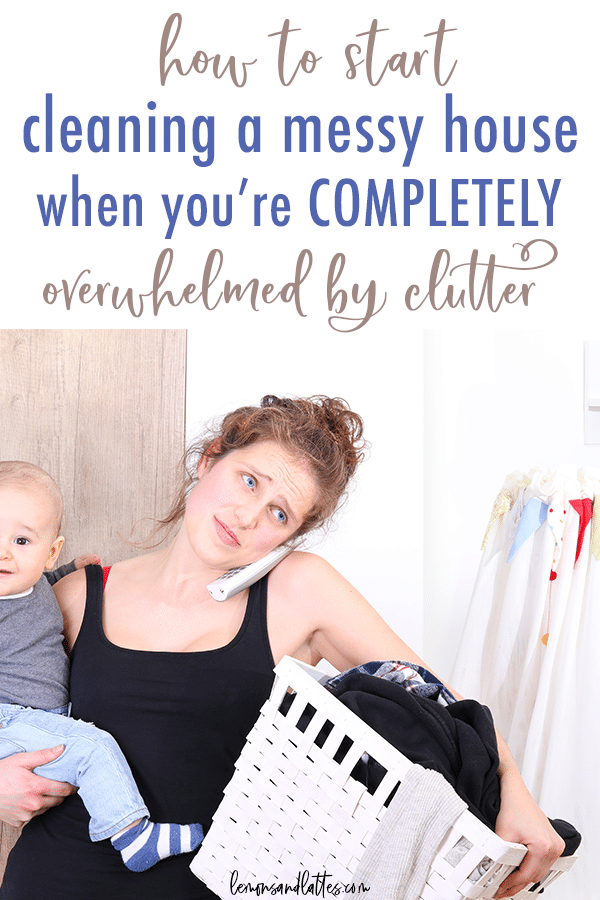 How to clean a messy house when you're completely overwhelmed by clutter