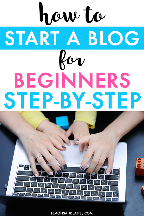 how to start a blog for beginners, how to start a mom blog, how to start a lifestyle blog