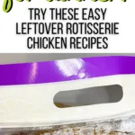 what to make with leftover rotisserie chicken