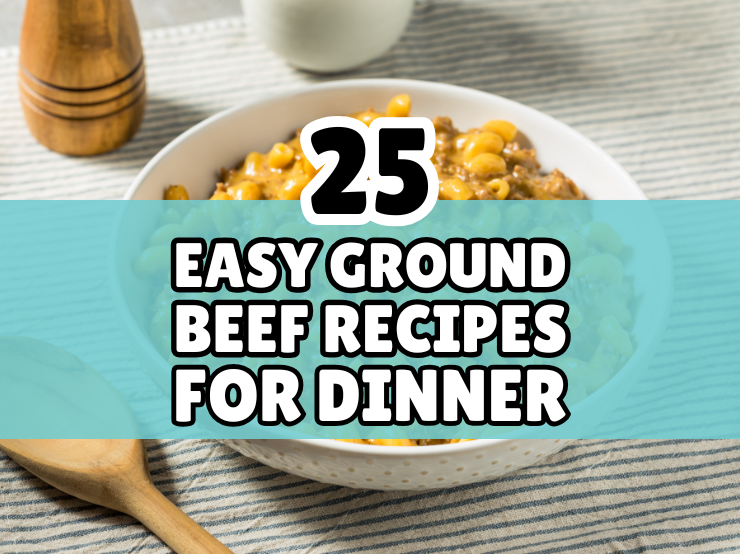 25 Easy Ground Beef Recipes to Make for Dinner