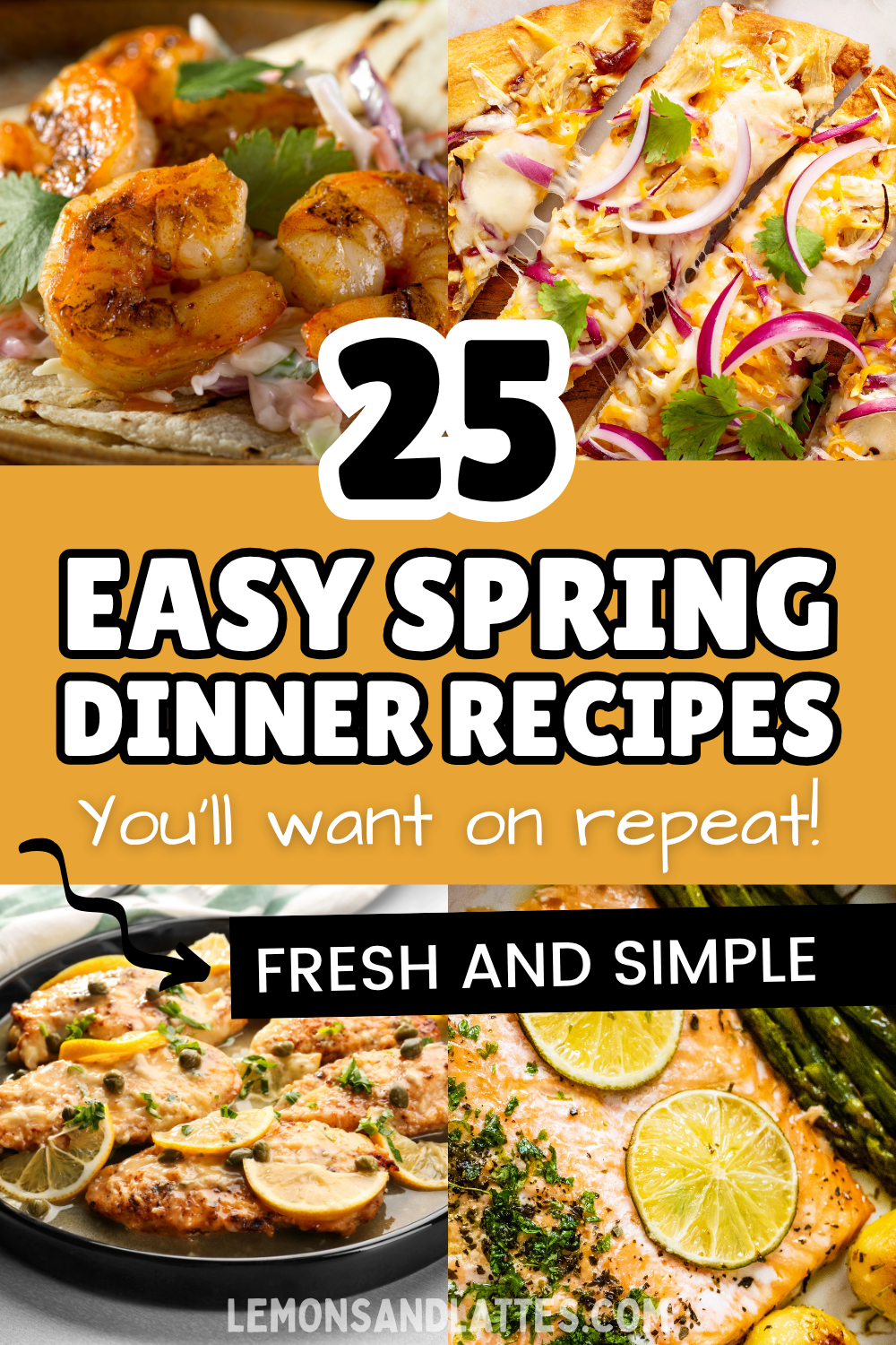 25 easy spring dinner recipes pin1 - Lemons and Lattes