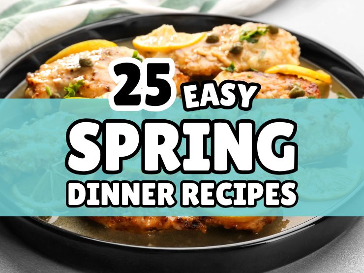 25 Easy Spring Dinner Recipes You’ll Want on Repeat
